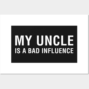 My Uncle is a Bad Influence Posters and Art